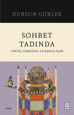 Sohbet Tadında: Tarihe Edebiyata ve Hayata Dair