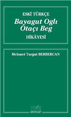 Eski Türkçe Bayagut Oglı Otaçı Beg Hikayesi