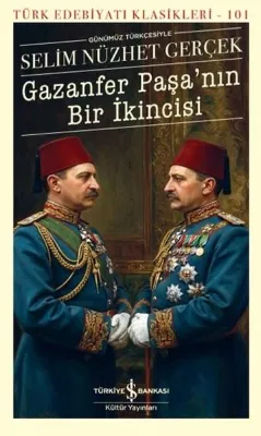 Günümüz Türkçesiyle Gazanfer Paşa'nın Bir İkincisi - Türk Edebiyatı Klasikleri 101