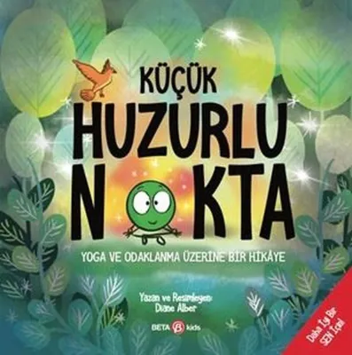 Küçük Huzurlu Nokta - Yoga ve Odaklanma Üzerine Bir Hikaye