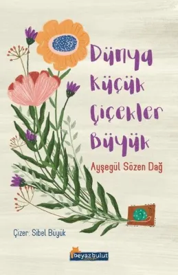 Dünya Küçük Çiçekler Büyük