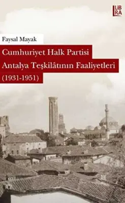 Cumhuriyet Halk Partisi Antalya Teşkilatının Faaliyetleri 1931-1951