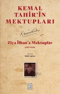 Ziya İlhan'a Mektuplar (1933 -1938) Kemal Tahir'in Mektupları