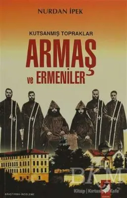 Kutsanmış Topraklar Armaş ve Ermeniler