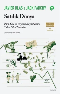 Satılık Dünya - Para Güç ve Yeryüzü Kaynaklarını Takas Eden Tüccarlar
