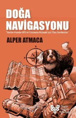 Doğa Navigasyonu: Harita - Pusula - GPS ve Yolunu Bulmak İçin Tüm Gerekenler
