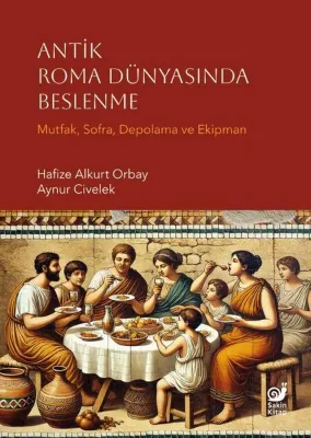 Antik Roma Dünyasında Beslenme - Mutfak Sofra Depolama ve Ekipman