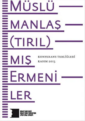 Müslümanlaştırılmış Ermeniler Konferans Tebliğleri Kasım 2013