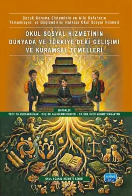 Okul Sosyal Hizmetinin Dünyada ve Türkiye'deki Gelişimi ve Kuramsal Temelleri - Okul Sosyal Hizmet Serisi