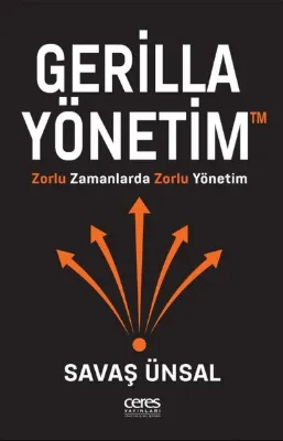 Gerilla Yönetim - Zorlu Zamanlarda Zorlu Yönetim