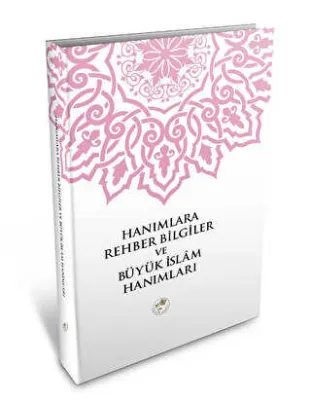 Hanımlara Rehber Bilgiler ve Büyük İslam Hanımları