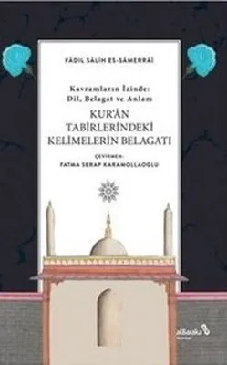 Kur'an Tabirlerindeki Kelimelerin Belagatı - Kavramların İzinde: Dil Belagat ve Anlam