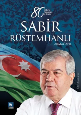 Sabir Rüstemhanlı Armağanı - 80 Millete Adanmış Bir Ömür