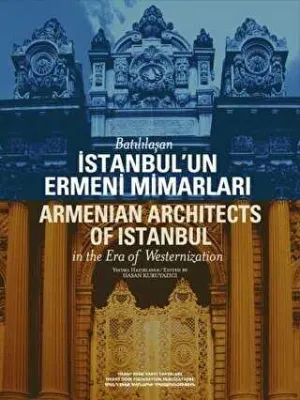 Batılılaşan İstanbul’un Ermeni Mimarları