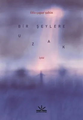 Bir Şeylere Uzak