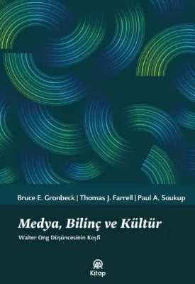 Medya Bilinç ve Kültür - Walter Ong Düşüncesinin Keşfi