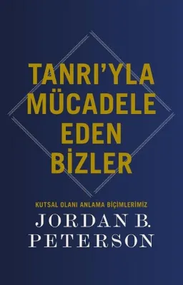 Tanrı'yla Mücadele Eden Bizler - Kutsal Olanı Anlama Biçimlerimiz