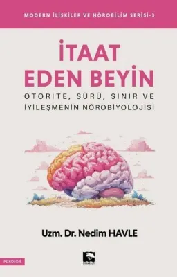 İtaat Eden Beyin - Modern İlişkiler ve Nörobilim Serisi - 3