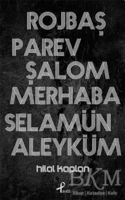 Rojbaş, Parev, Şalom, Merhaba, Selamün Aleyküm