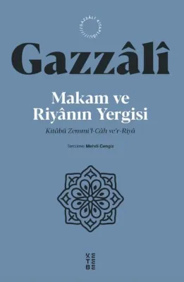 Makam ve Riyanın Yergisi - Kitabü Zemmi'l Cah Ve'r Riya