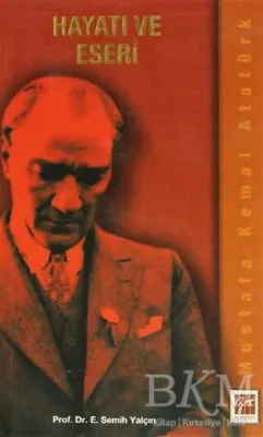 Mustafa Kemal Atatürk Hayatı ve Eseri