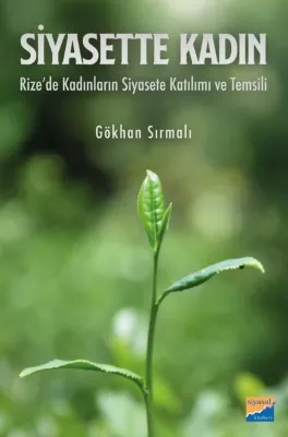 Siyasette Kadın: Rize'de Kadınların Siyasete Katılımı ve Temsili