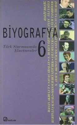 Biyografya 6 - Türk Sinemasında Yönetmenler