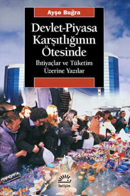 Devlet-Piyasa Karşıtlığının Ötesinde