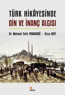 Türk Hikayesinde Din ve İnanç Algısı