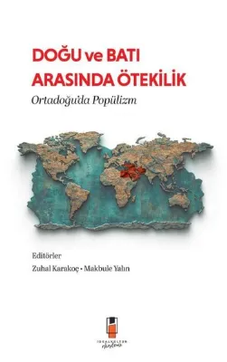 Doğu ve Batı Arasında Ötekilik - Ortadoğu'da Popülizm