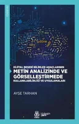 Dijital Beşeri Bilimler Araçlarının Metin Analizinde ve Görselleştirmede Kullanılabilirliği ve Uygul