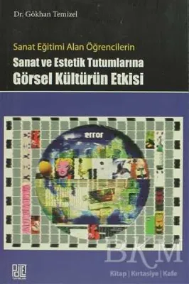 Sanat Eğitimi Alan Öğrencilerin Sanat ve Estetik Tutumlarına Görsel Kültürün Etkisi