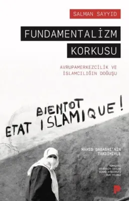 Fundamentalizm Korkusu - Avrupamerkezcilik ve İslamcılığın Doğuşu