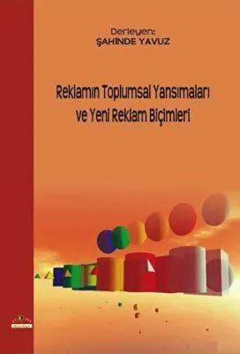 Reklamın Toplumsal Yansımaları ve Yeni Reklam Biçimleri