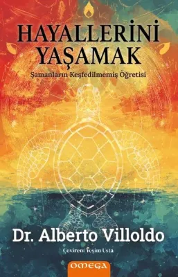 Hayallerini Yaşamak - Şamanların Keşfedilmemiş Öğretisi