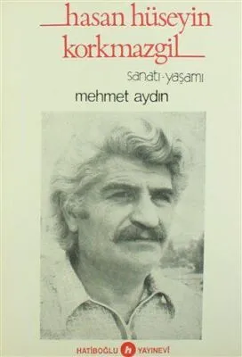 Hasan Hüseyin Korkmazgil Sanatı-Yaşamı