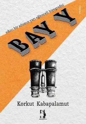 Bay Y - Sıkıcı bir adamın yarı eğlenceli biyografisi