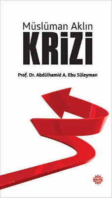 MÜSLÜMAN AKLIN KRİZİ