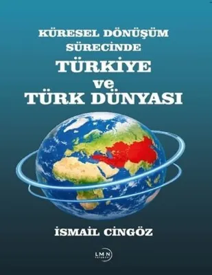 Küresel Dönüşüm Sürecinde Türkiye ve Türk Dünyası
