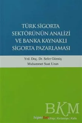Türk Sigorta Sektörünün Analizi ve Banka Kaynaklı Sigorta Pazarlaması