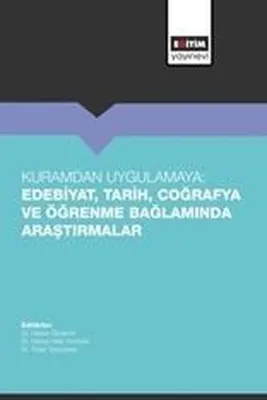 Kuramdan Uygulamaya: Edebiyat,Tarih,Coğrafya ve Öğrenme Bağlamında Araştırmalar