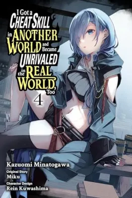 I Got a Cheat Skill in Another World and Became Unrivaled in the Real World Too Vol. 4 (manga)