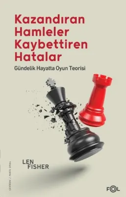 Kazandıran Hamleler Kaybettiren Hatalar - Gündelik Hayatta Oyun Teorisi