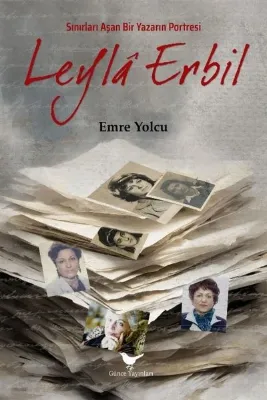 Sınırları Aşan Bir Yazarın Portresi: Leyla Erbil