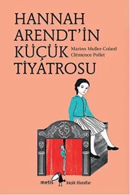 Hannah Arendt`in Küçük Tiyatrosu