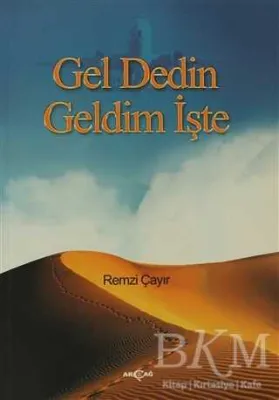Gel Dedin Geldim İşte