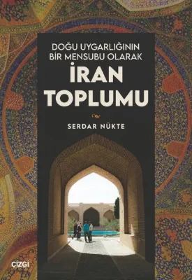 Doğu Uygarlığının Bir Mensubu Olarak İran Toplumu