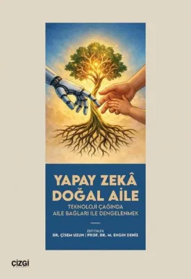 Yapay Zeka Doğal Aile - Teknoloji Çağında Aile Bağları İle Dengelemek