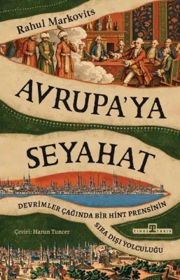 Avrupa'ya Seyahat - Devrimler Çağında Bir Hint Prensinin Şıra Dışı Yolculuğu