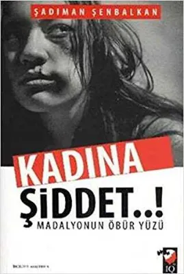 Kadına Şiddet..! Madalyonun Öbür Yüzü